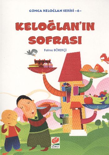 Gonca Keloğlan Serisi-6: Keloğlanın Sofrası