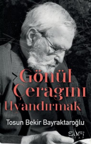 Gönül Çerağını Uyandırmak Tosun Bekir Bayraktaroğlu