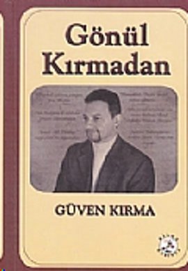 Gönül Kırmadan