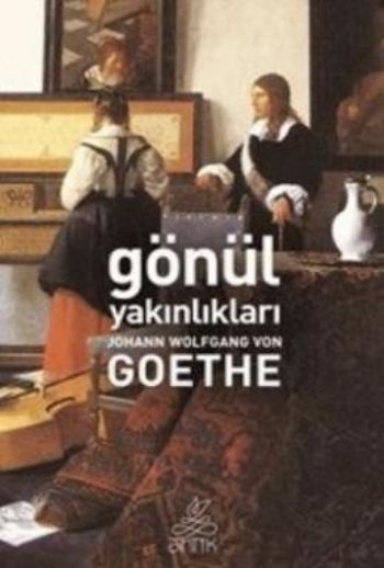 Gönül Yakınlıkları %17 indirimli Johann Wolfgang von Goethe Gönül Yakınlıkları %17 indirimli Johann Wolfgang von Goethe