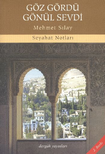 Göz Gördü Gönül Sevdi (Seyahat Notaları) %17 indirimli Mehmet Sılay