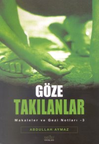 Göze Takılanlar Makaleler ve Gezi Notları -3