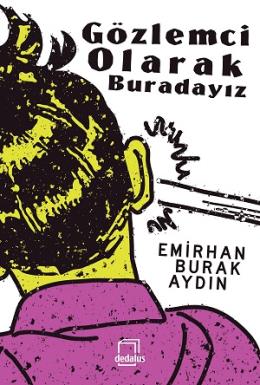 Gözlemci Olarak Buradayız Emirhan Burak Aydın