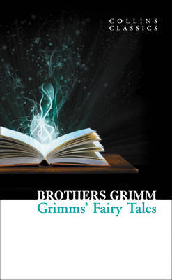 Grimms’ Fairy Tales (Collins Classics) Grimm Brothers (Jacob Grimm / W
