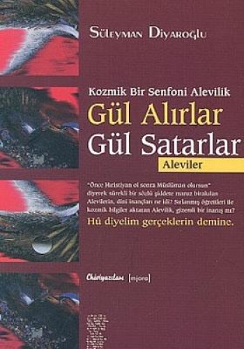 Gül Alırlar Gül Satarlar Aleviler Kozmik Bir Senfoni Alevilik