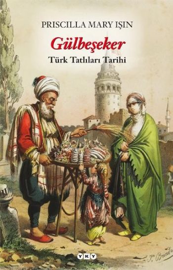 Gülbeşeker "Türk Tatlıları Tarihi"