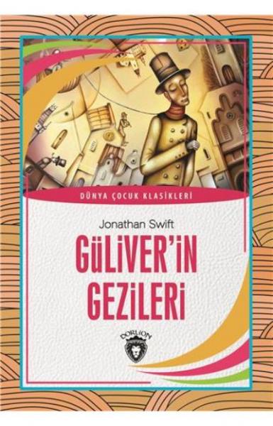 Güliverin Gezileri Dünya Çocuk Klasikleri 7-12 Yaş Jonathan Swift