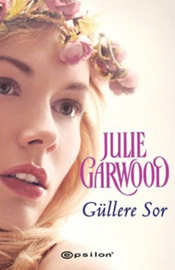 Güllere Sor %25 indirimli Julie Garwood
