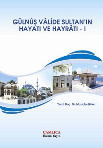 Gülnuş Valide Sultan'ın Hayatı ve Hayratı-I