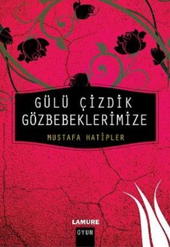 Gülü Çizdik Gözbebeklerimize %17 indirimli Mustafa Hatipler