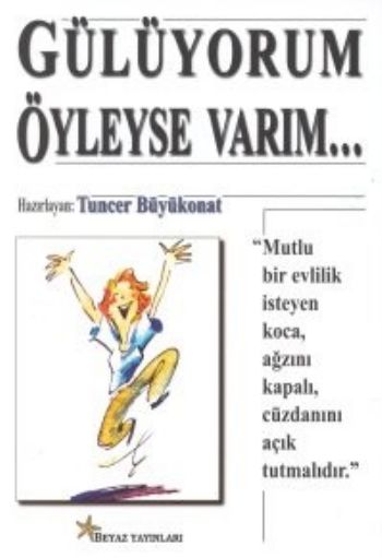 Gülüyorum Öylese Varım...