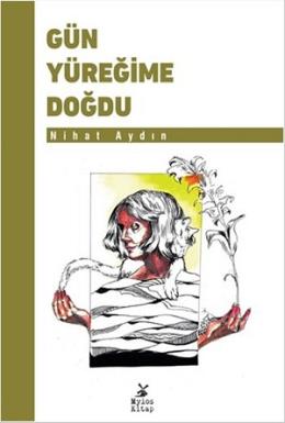 Gün Yüreğime Doğdu