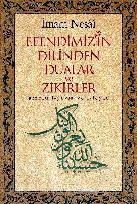 Gündüz ve Gece İbadetleri Hz. Peygamber’in Dilinden Dualar ve Zikirler