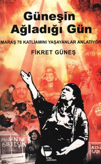 Güneşin Ağladığı Gün "Maraş 78 Katliamını Yaşayanlar Anlatıyor" %17 in