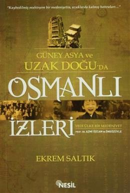 Güney Asya ve Uzak Doğuda Osmanlı İzleri %17 indirimli Ekrem Saltık