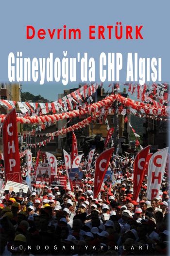 Güneydoğuda CHP Algısı %17 indirimli Devrim Ertürk