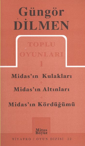 Güngör Dilmen Toplu Oyunları-1: Midasın Kulakları-Midasın Altınları-Mi