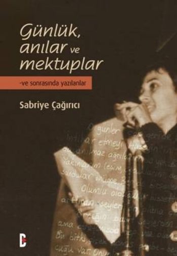 Günlük, Anılar ve Mektuplar -ve Sonrasında Yazılanlar-