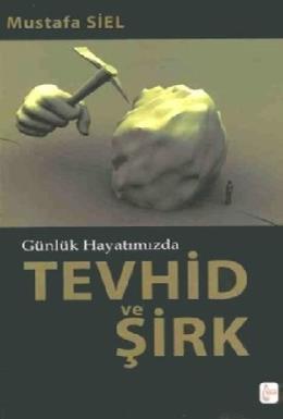 Günlük Hayatımızda Tevhid Ve Şirk Mustafa Siel