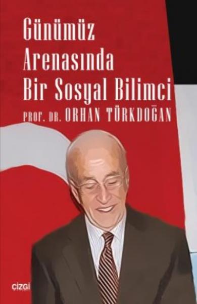 Günümüz Arenasında Bir Sosyal Bilimci Orhan Türkdoğan