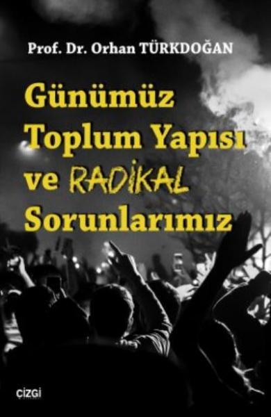 Günümüz Toplum Yapısı ve Radikal Sorunlarımız Orhan Türkdoğan