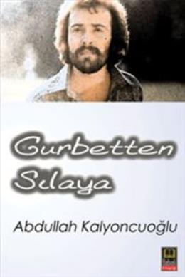 Gurbetten Sılaya Abdullah Kalyoncuoğlu