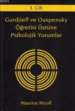 Gurdjieff ve Ouspensky Öğretisi Üstüne Psikolojik Yorumlar 3. Cilt