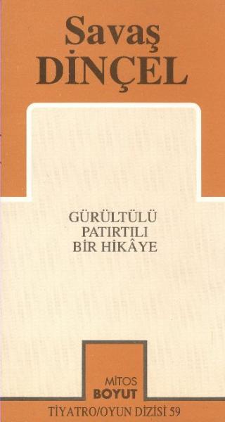 Gürültülü Patırtılı Bir Hikaye S.Dinçel
