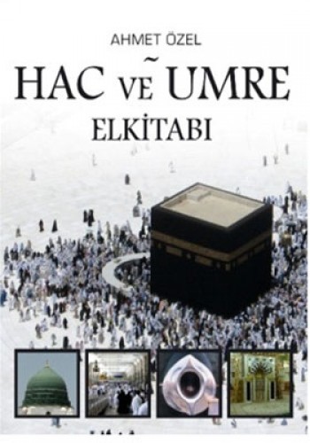 Hac ve Umre Elkitabı %17 indirimli Ahmet Özel