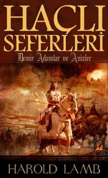 Haçlı Seferleri-Demir Adamlar ve Azizler