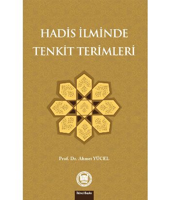 HADİS İLMİNDE TENKİT TERİMLERİ VE İLGİLİ ÇALIŞMALA Ahmet Yücel