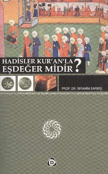 Hadisler Kuranla Eşdeğer Midir? %17 indirimli İbrahim Sarmış