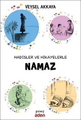 Hadisler ve Hikayelerle Namaz Veysel Akkaya