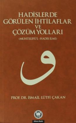 Hadislerde Görülen İhtilaflar ve Çözüm Yolları İsmail Lütfi Çakan