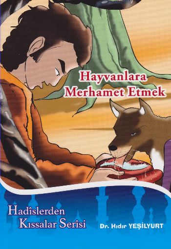 Hadislerden Kıssalar Serisi-Hayvanlara Merhamet Etmek Hıdır Yeşilyurt