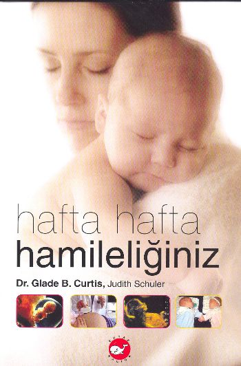 Hafta Hafta Hamileliğiniz G.B.Curtis-J.Schuler