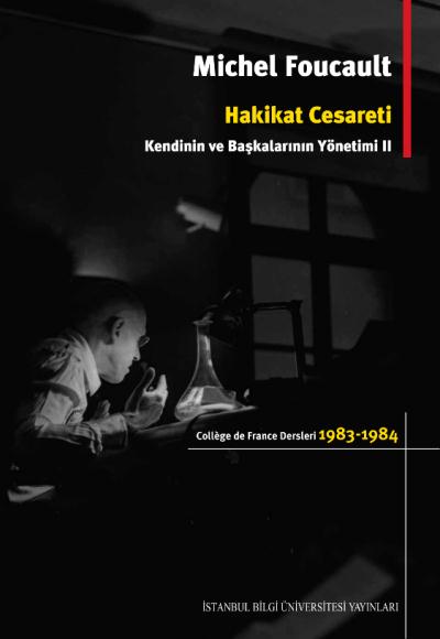 Hakikat Cesareti: Kendinin ve Başkalarının Yönetimi 2 Michel Foucault