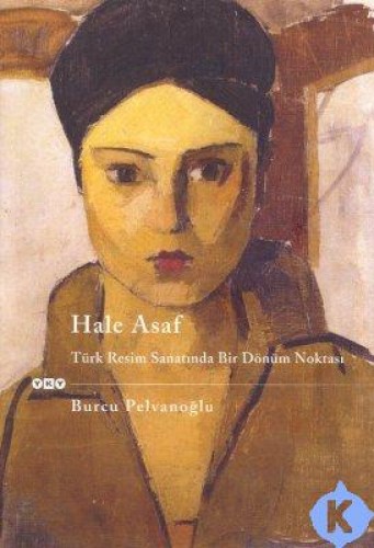 Hale Asaf-Türk Resminde Bir Dönüm Noktası %17 indirimli Burcu Pelvanoğ