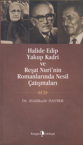 Halide Edip, Yakup Kadri ve Reşat Nuri’nin Romanlarında Nesil Çatışmaları