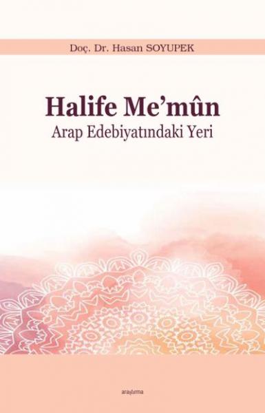 Halife Me’mun Arap Edebiyatındaki Yeri Hasan Soyupek