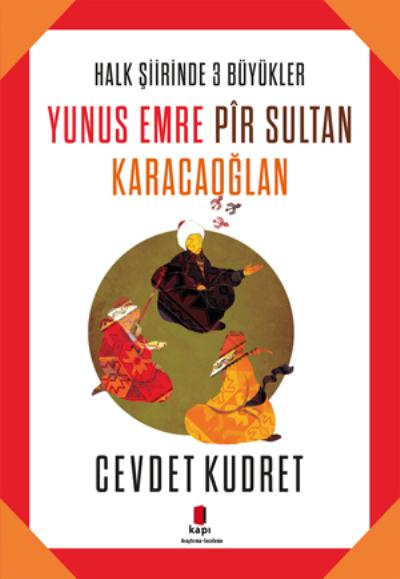 Halk Şiirinde Üç Büyükler Yunus Emre - Pir Sultan - Karacaoğlan