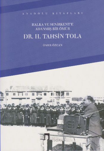 Halka ve Senirkente Adanmış Bir Ömür Dr. H.Tahsin Yola