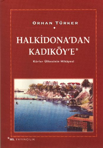 Halkidonadan Kadıköye-Körler Ülkesinin Hikayesi %17 indirimli Orhan Tü