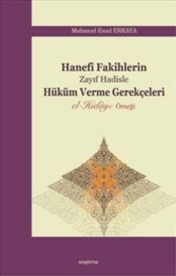 Hanefi Fakihlerin Zayıf Hadisle Hüküm Verme Gerekçeleri Mahmud Esad Er