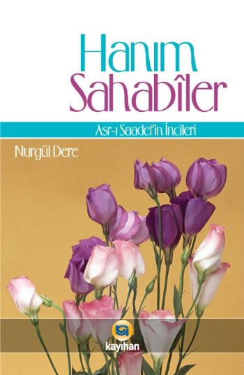 Hanım Sahabiler-Asr-ı Saadetin İncileri