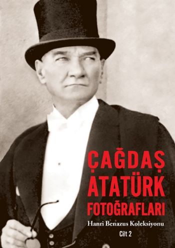 Hanri Benazus Koleksiyonu Cilt-2: Çağdaş Atatürk Fotoğrafları %17 indi