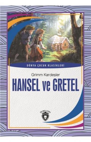 Hansel ve Gretel Dünya Çocuk Klasikleri 7-12 Yaş Grimm Kardeşler