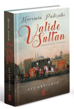 Haremin Padişahı Valide Sultanlar (Ciltli) Ali Akyıldız