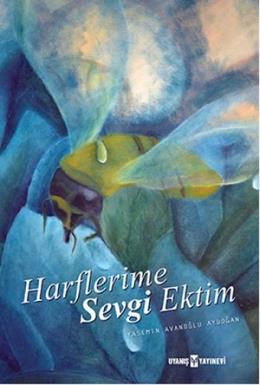 Harflerime Sevgi Ektim Yasemin Avanoğlu Aydoğan