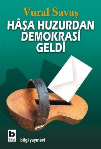 Haşa Huzurdan Demokrasi Geldi